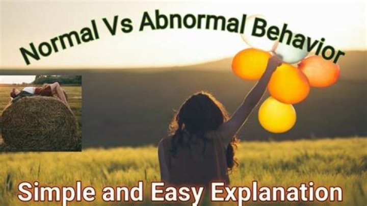 How can you distinguish between normal and abnormal behavior