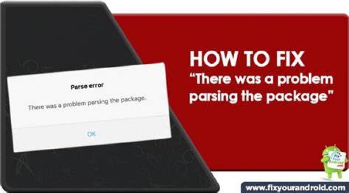 How do you fix there was a problem parsing the package APK?