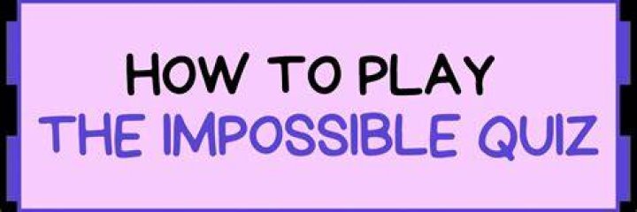 How do you pass the impossible quiz