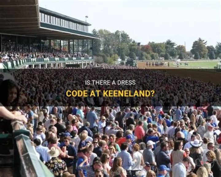 Is there a dress code at Keeneland