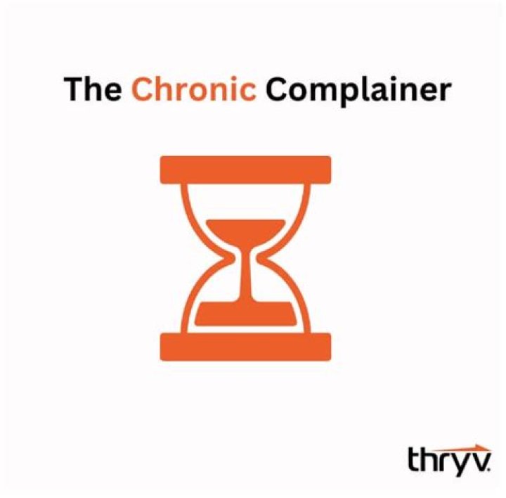 What is a chronic complainer