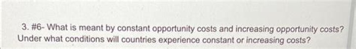 What is meant by constant opportunity costs and increasing opportunity costs