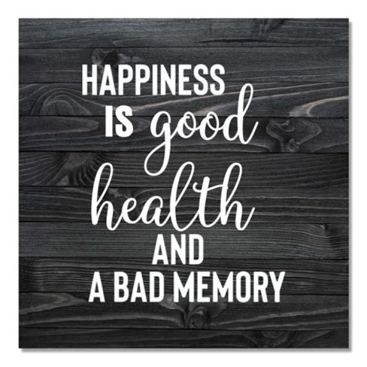 Who said happiness is good health and a bad memory?