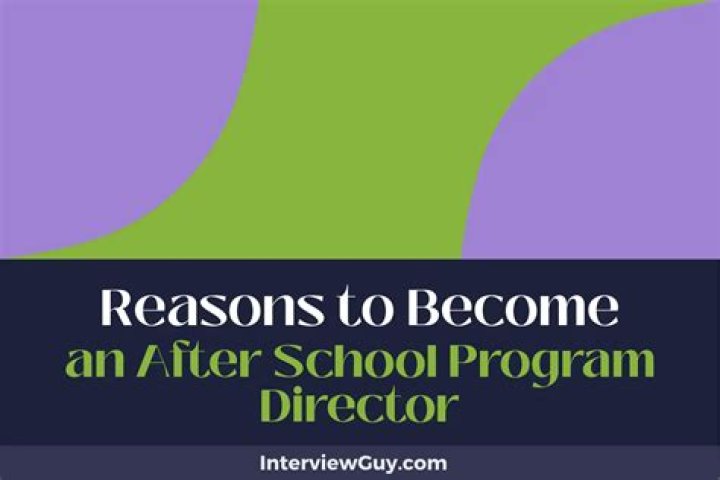 Why do you want to be an after school program director