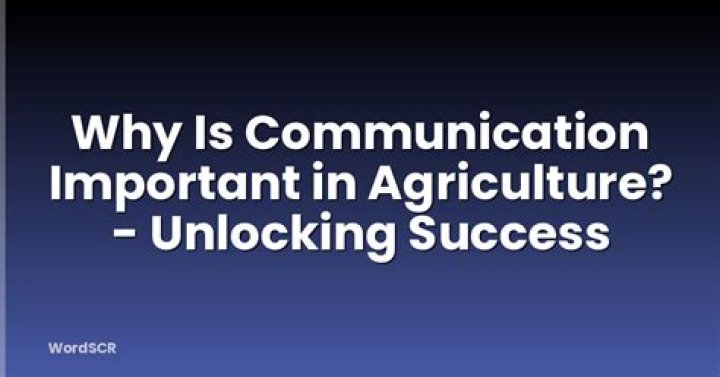 Why is communication important in agriculture