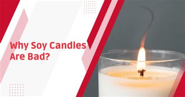 Why soy candles are bad for you?